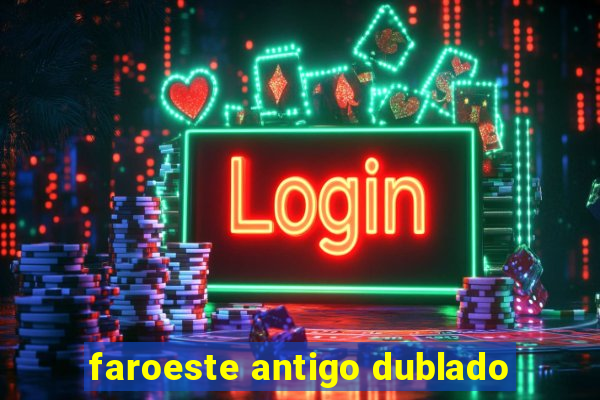 faroeste antigo dublado